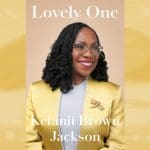 Unpacking the Heart of ‘Lovely One’: Key Themes from Justice Ketanji Brown Jackson’s Memoir
