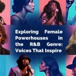Exploring Female Powerhouses in the R&B Genre: Voices That Inspire