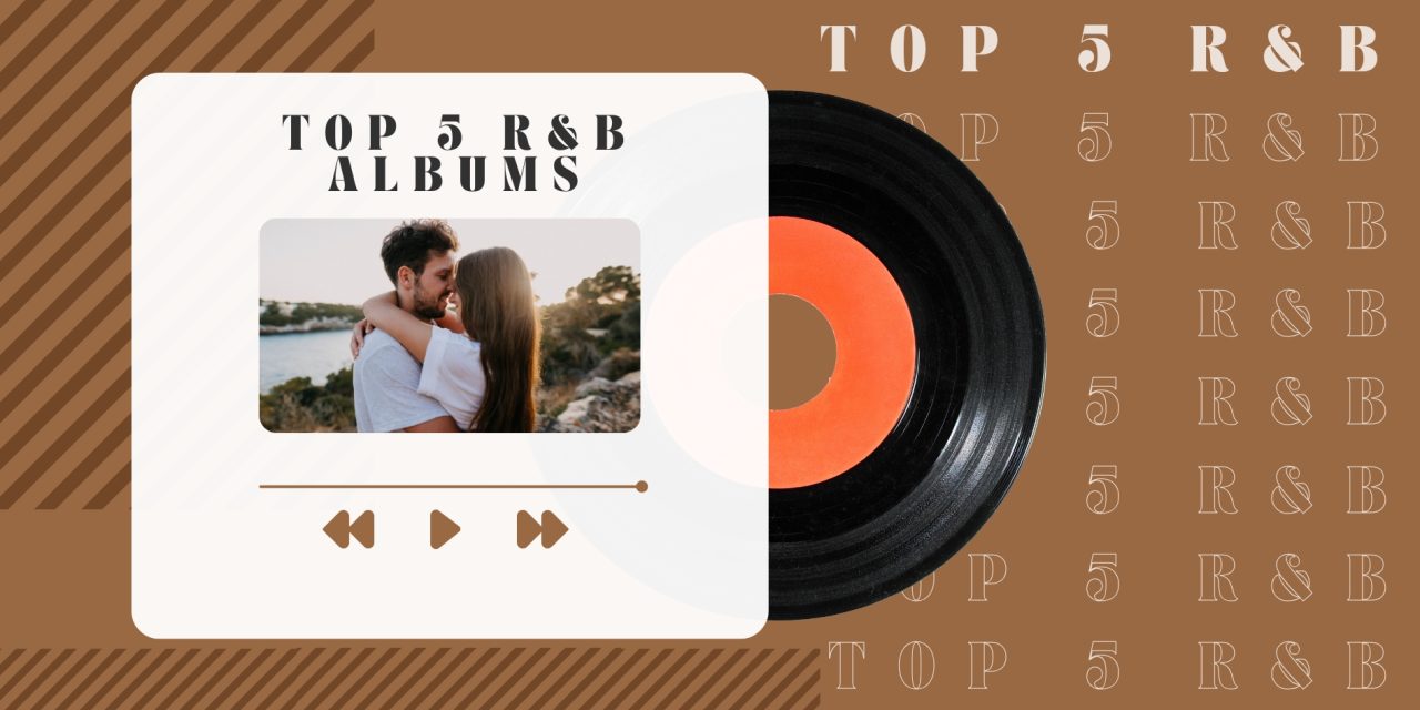 Top 5 R&B Albums Everyone Should Be Listening To