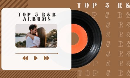 Top 5 R&B Albums Everyone Should Be Listening To