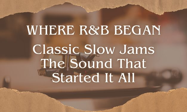 Classic Slow Jams: Where Evergreen R&B Really Began