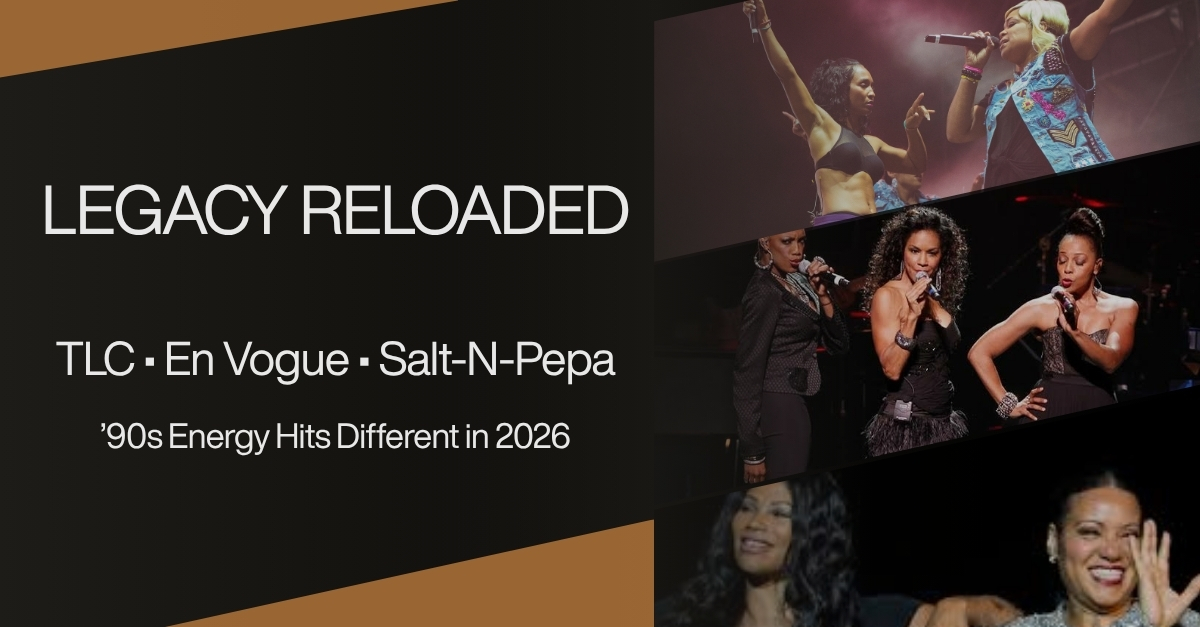 Legacy Reloaded: How TLC, En Vogue, and Salt-N-Pepa Are Reigniting ’90s Energy in 2026