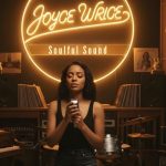 The Secret Behind Joyce Wrice’s Soulful Sound 